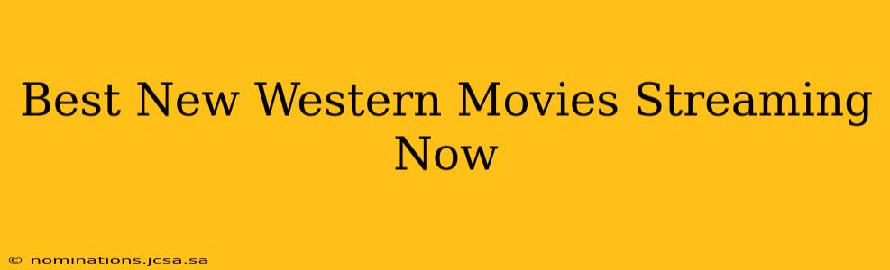 Best New Western Movies Streaming Now