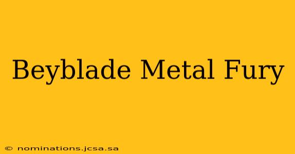 Beyblade Metal Fury