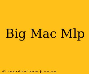 Big Mac Mlp