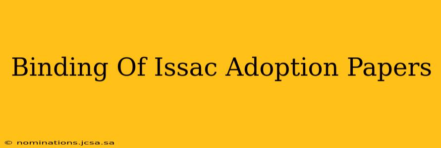 Binding Of Issac Adoption Papers