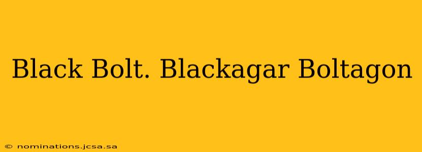 Black Bolt. Blackagar Boltagon