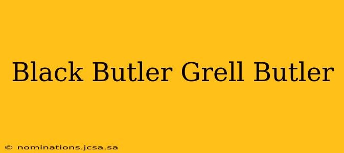 Black Butler Grell Butler