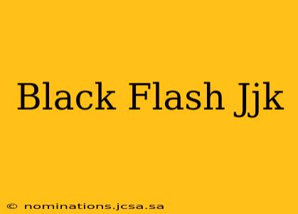 Black Flash Jjk