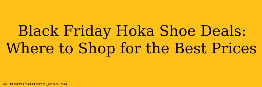 Black Friday Hoka Shoe Deals: Where to Shop for the Best Prices