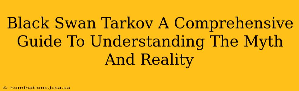 Black Swan Tarkov A Comprehensive Guide To Understanding The Myth And Reality