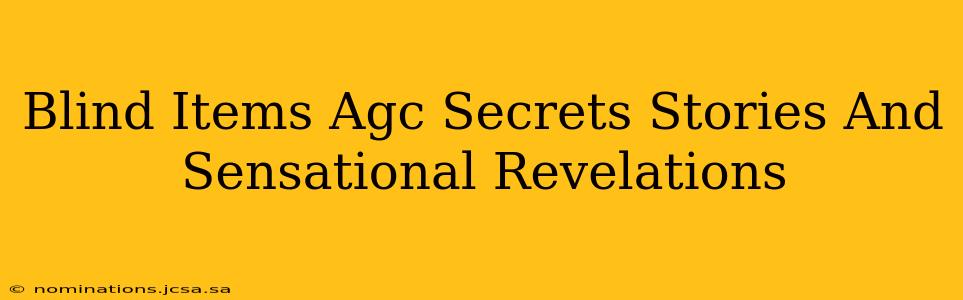 Blind Items Agc Secrets Stories And Sensational Revelations