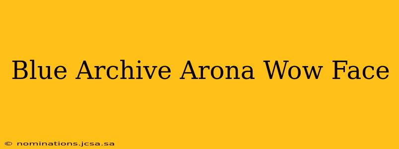 Blue Archive Arona Wow Face