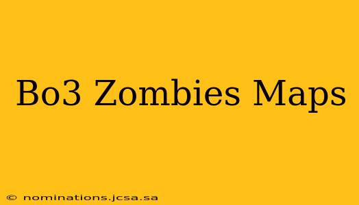 Bo3 Zombies Maps
