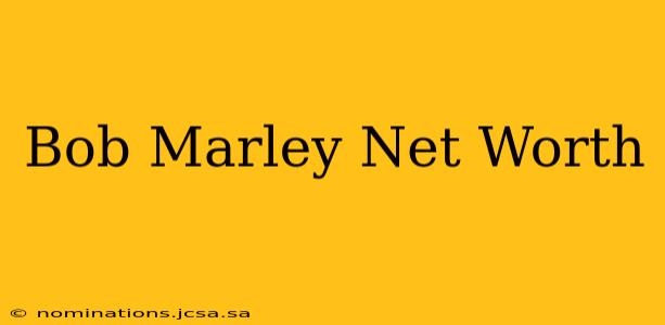 Bob Marley Net Worth