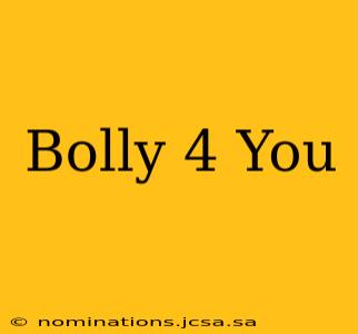 Bolly 4 You