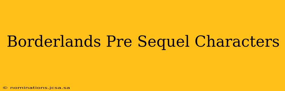 Borderlands Pre Sequel Characters