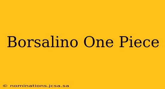 Borsalino One Piece