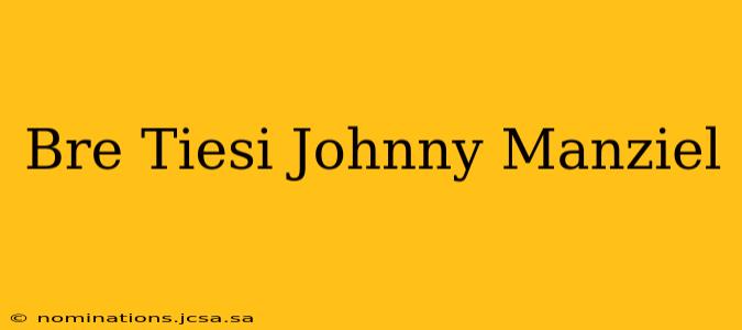 Bre Tiesi Johnny Manziel