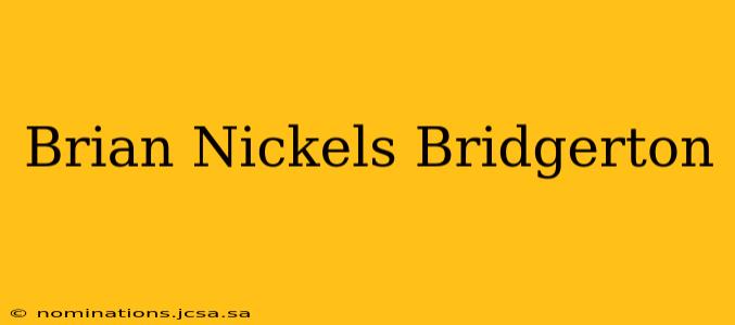 Brian Nickels Bridgerton