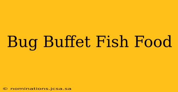 Bug Buffet Fish Food