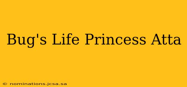 Bug's Life Princess Atta