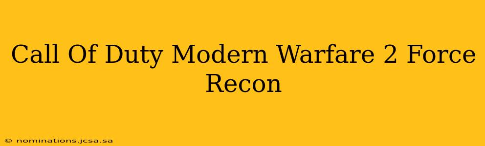 Call Of Duty Modern Warfare 2 Force Recon