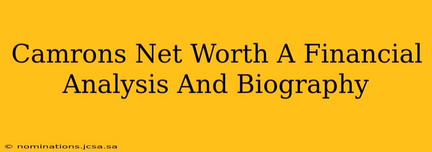 Camrons Net Worth A Financial Analysis And Biography