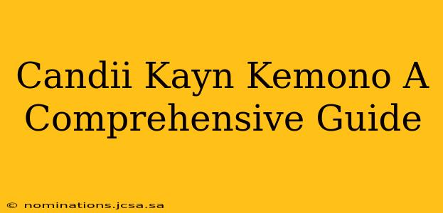 Candii Kayn Kemono A Comprehensive Guide