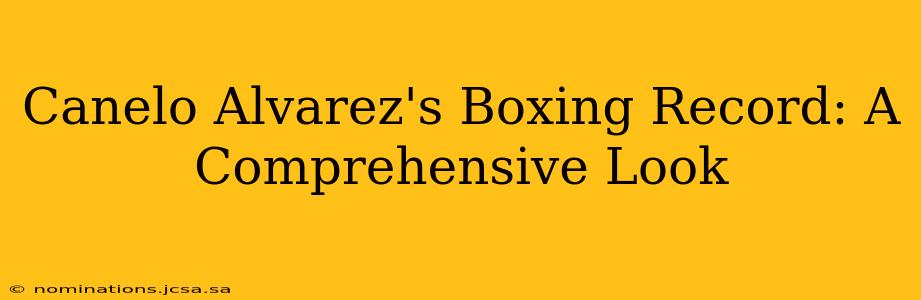 Canelo Alvarez's Boxing Record: A Comprehensive Look