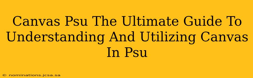 Canvas Psu The Ultimate Guide To Understanding And Utilizing Canvas In Psu