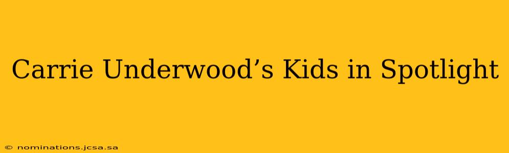 Carrie Underwood’s Kids in Spotlight