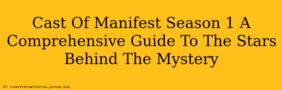 Cast Of Manifest Season 1 A Comprehensive Guide To The Stars Behind The Mystery