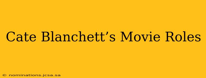 Cate Blanchett’s Movie Roles