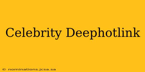 Celebrity Deephotlink