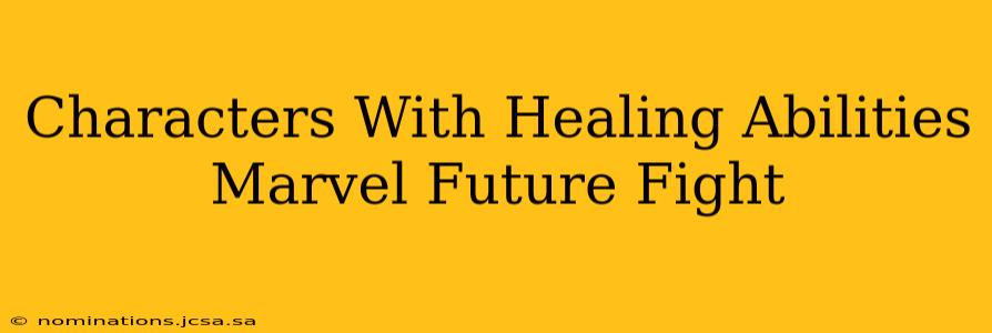 Characters With Healing Abilities Marvel Future Fight