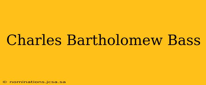 Charles Bartholomew Bass