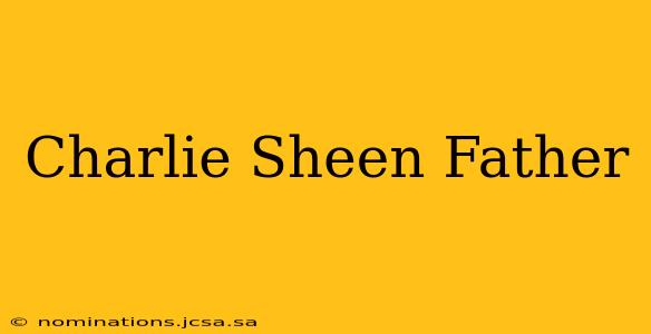 Charlie Sheen Father