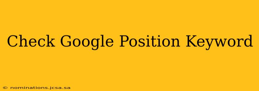 Check Google Position Keyword