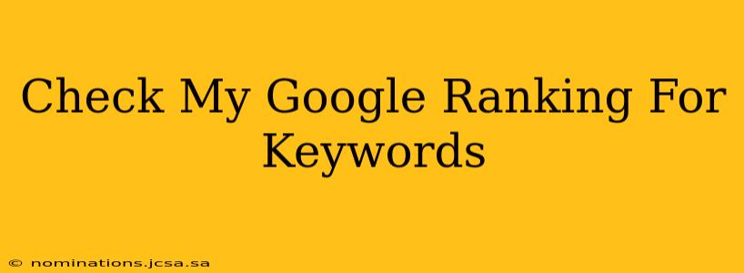 Check My Google Ranking For Keywords