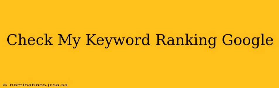 Check My Keyword Ranking Google