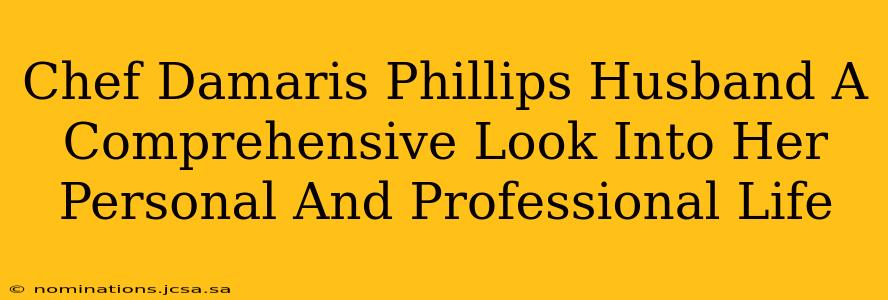 Chef Damaris Phillips Husband A Comprehensive Look Into Her Personal And Professional Life