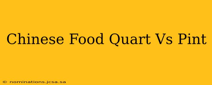 Chinese Food Quart Vs Pint