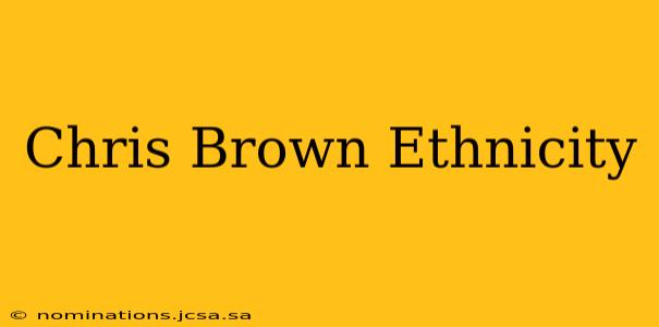 Chris Brown Ethnicity