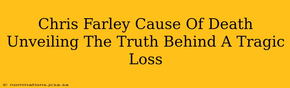 Chris Farley Cause Of Death Unveiling The Truth Behind A Tragic Loss