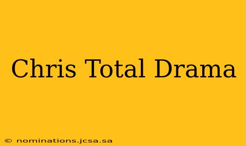 Chris Total Drama
