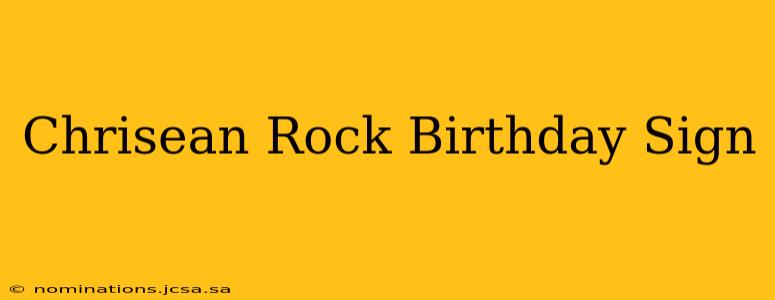 Chrisean Rock Birthday Sign