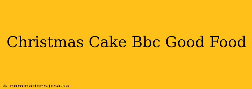 Christmas Cake Bbc Good Food