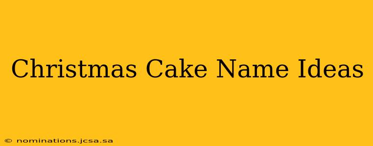 Christmas Cake Name Ideas