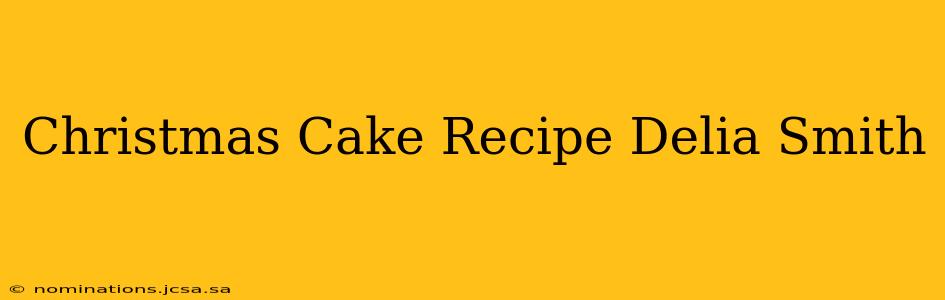 Christmas Cake Recipe Delia Smith