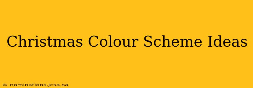 Christmas Colour Scheme Ideas