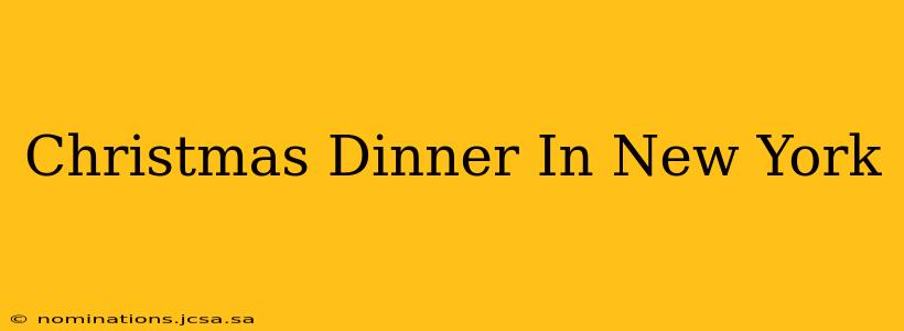Christmas Dinner In New York