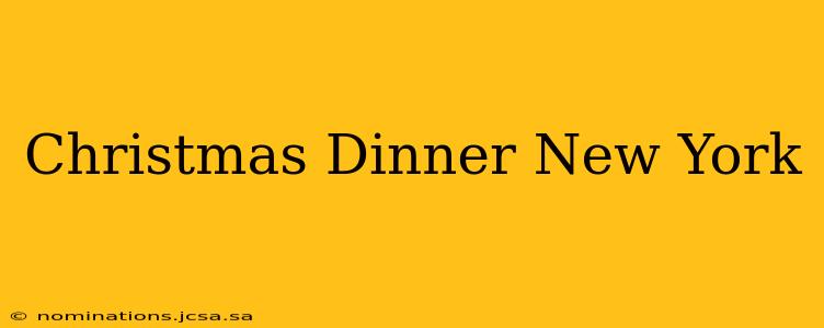 Christmas Dinner New York