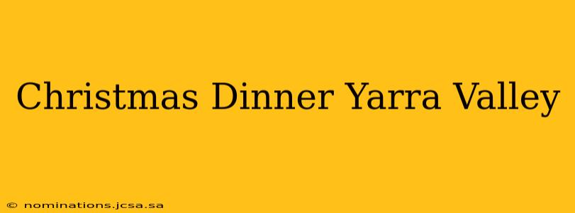 Christmas Dinner Yarra Valley