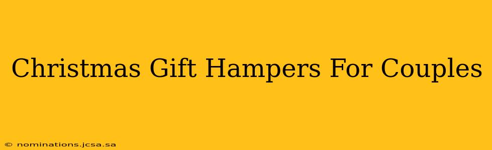 Christmas Gift Hampers For Couples