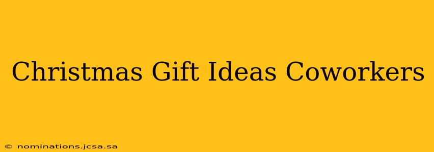 Christmas Gift Ideas Coworkers